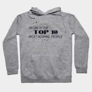 I'm one of the top 10 most normal people. Hoodie